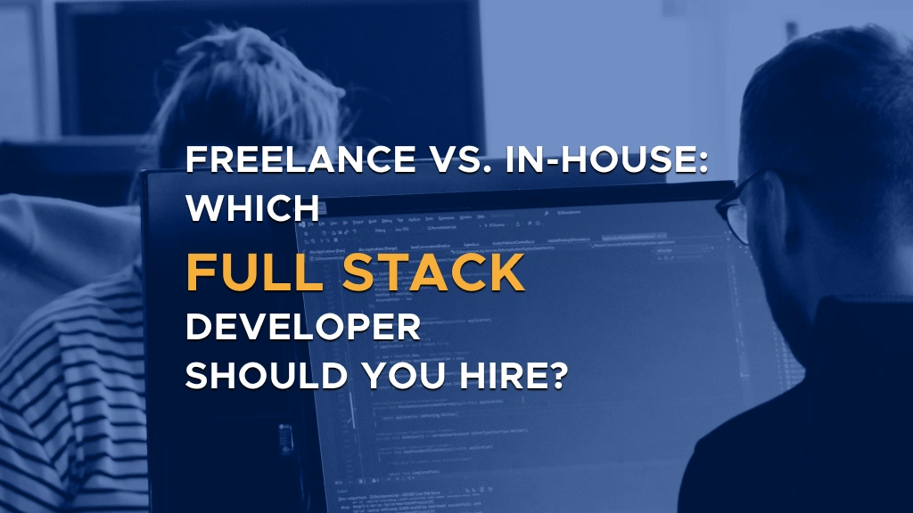 Digis - Software Development Company - What Is a Full Stack Developer? Role & Skills - Freelance vs. In House – Which Full Stack Developer Should You Hire