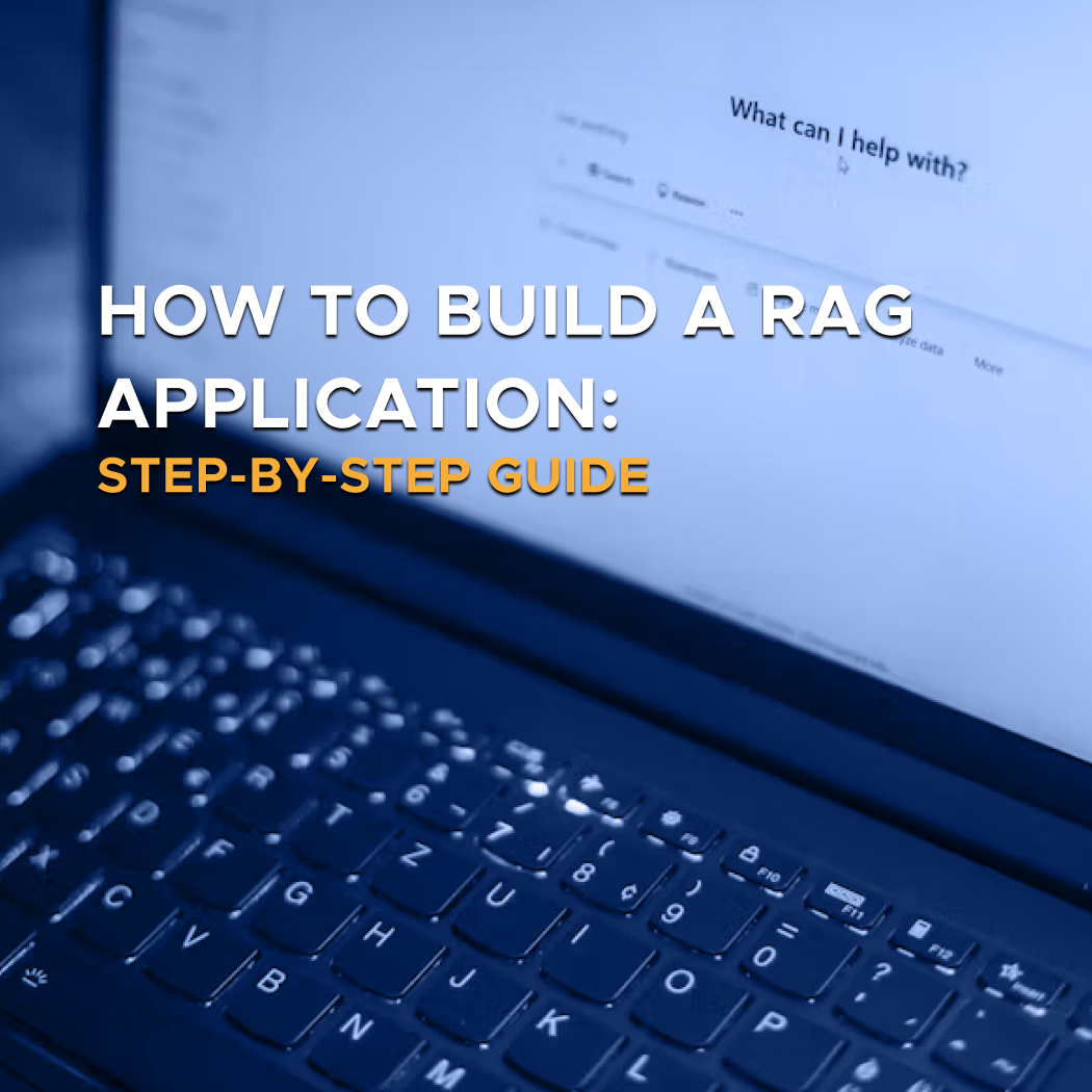 Digis - Software Development Company - How to Build a RAG Application: Step-by-Step Guide - How to Build a RAG Application Step by Step Guide