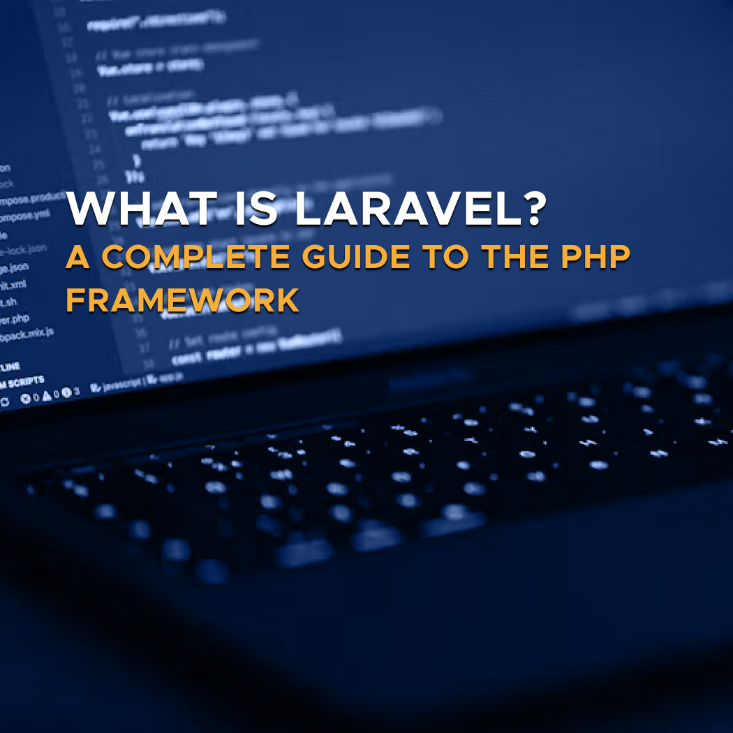 Digis - Software Development Company - What Is Laravel? A Complete Guide to the PHP Framework - What Is Laravel A Complete Guide to the PHP Framework